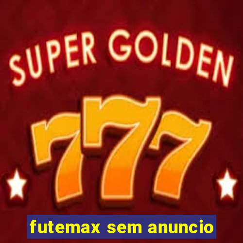 futemax sem anuncio